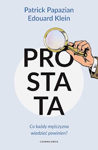 Prostata Co każdy mężczyzna wiedzieć powinien? - Papazian Patrick, Klein Edouard - książka