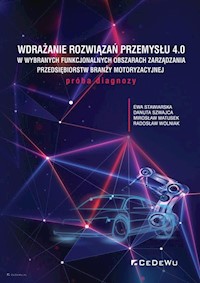 Wdrażanie rozwiązań Przemysłu 4.0 - Stawiarska Ewa, Szwajca Danuta, Matusek Mirosław, Wolniak Radosław - książka