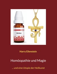 Homöopathie und Magie - Harry Eilenstein - ebook