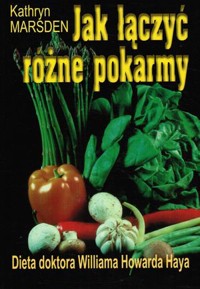 Jak łączyć różne pokarmy. Dieta doktora Williama Howarda Haya - Kathryn Marsden - ebook