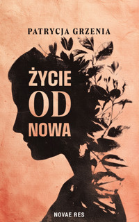 Życie od nowa - Patrycja Grzenia - ebook
