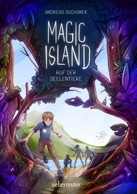 Magic Island - Ruf der Seelentiere (Magic Island, Bd. 1) - Suchanek Andreas - ebook