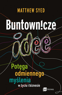 Buntownicze idee. Potęga odmiennego myślenia w życiu i biznesie - Matthew Syed - książka