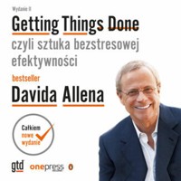 Getting Things Done, czyli sztuka bezstresowej efektywności. Wydanie II - David Allen - audiobook
