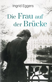 Die Frau auf der Brücke - Ingrid Eggers - ebook