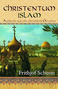 Christentum - Islam - Frithjof Schuon - ebook