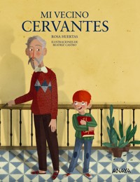 Mi vecino Cervantes - Rosa Huertas - ebook