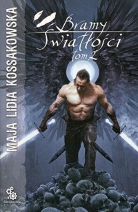 Bramy Światłości Tom 2 - Kossakowska Maja Lidia - książka