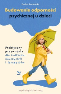 Budowanie odporności psychicznej u dzieci - Kuzawińska Paulina - książka