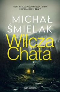 Wilcza chata - Michał Śmielak - ebook + audiobook + książka