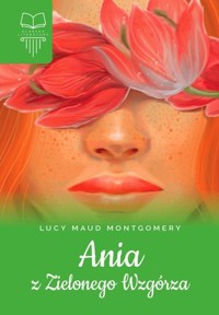 Ania z Zielonego Wzgórza (Lektura z opracowaniem) - Lucy Maud Montgomery - książka