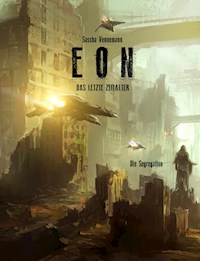 Eon - Das letzte Zeitalter - Band 6: Die Segregation - Sascha Vennemann - ebook
