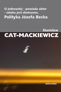 O jedenastej powiada aktor sztuka jest skończona - Stanisław Cat-Mackiewicz - książka