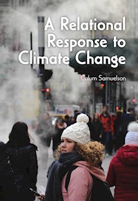 A Relational Response to Climate Change - Calum Samuelson - ebook