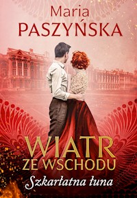 Wiatr ze Wschodu. Szkarłatna łuna - Maria Paszyńska - ebook