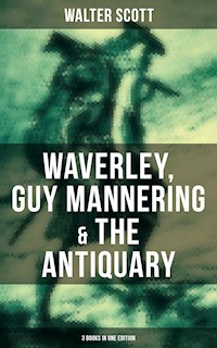 Walter Scott: Waverley, Guy Mannering & The Antiquary (3 Books in One Edition) - Walter Scott - ebook