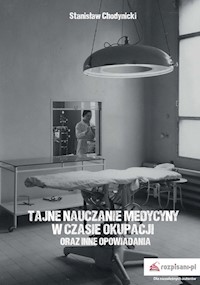 Tajne nauczanie medycyny w czasie okupacji - Chodynicki Stanisław - książka