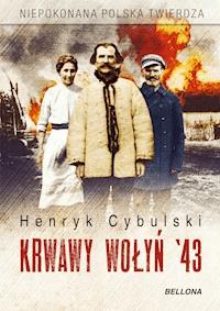Krwawy Wołyń 43 - Henryk Cybulski - ebook