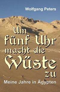 Um fünf Uhr macht die Wüste zu - Wolfgang Peters - ebook
