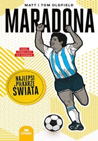 Maradona. Najlepsi piłkarze świata - Matt Oldfield, Tom Oldfield - książka