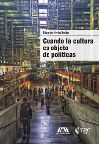 Cuando la cultura es objeto de políticas - Eduardo Nivón Bolán - ebook