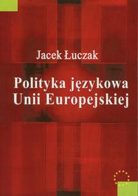 Polityka językowa Unii Europejskiej - Łuczak Jacek - książka