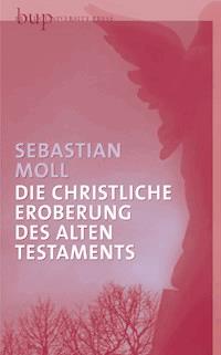 Die christliche Eroberung des Alten Testaments - Sebastian Moll - ebook