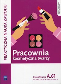 Pracownia kosmetyczna twarzy Kwalifikacja A.61 - Sekita-Pilch Monika, Rajczykowska Małgorzata - książka
