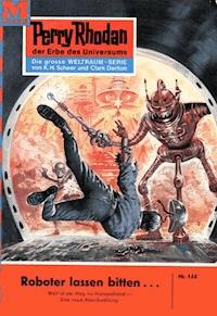Perry Rhodan 144: Roboter lassen bitten... - K.H. Scheer - ebook