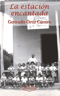 La estación encantada - Gertrudis Ortíz Carrero - ebook