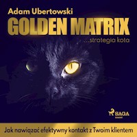 Golden Matrix. Jak nawiązać efektywny kontakt z Twoim klientem - Adam Ubertowski - audiobook