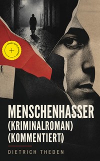 Menschenhasser (Kriminalroman) (Kommentiert) - Dietrich Theden - ebook