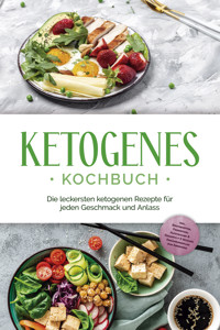 Ketogenes Kochbuch: Die leckersten ketogenen Rezepte für jeden Geschmack und Anlass - inkl. Brotrezepten, Fingerfood, Aufstrichen & Desserts + 4 Wochen Ernährungsplan zum Abnehmen - Helena Ruthberg - ebook