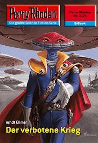 Perry Rhodan 2325: Der verbotene Krieg - Arndt Ellmer - ebook