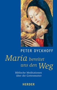 Maria bereitet uns den Weg - Peter Dyckhoff - ebook