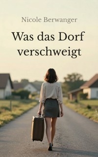 Was das Dorf verschweigt - Nicole Berwanger - ebook