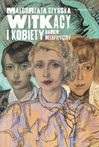 Witkacy i kobiety. Harem metafizyczny - Małgorzata Czyńska - książka