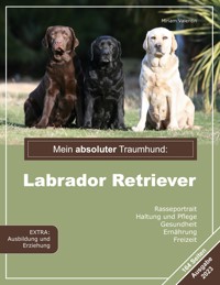 Mein absoluter Traumhund: Labrador Retriever - Miriam Valentin - ebook