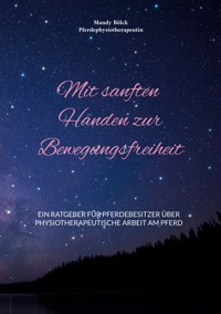 Mit sanften Händen zur Bewegungsfreiheit - Mandy Bölck - ebook