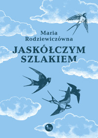 Jaskółczym szlakiem - Maria Rodziewiczówna - ebook + audiobook + książka