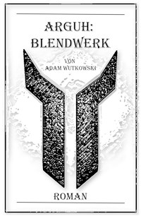 Arguh:Blendwerk - Adam Wutkowski - ebook