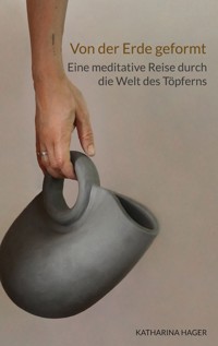 Von der Erde geformt - Katharina Hager - ebook