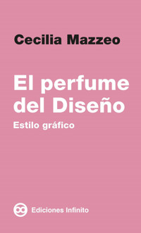 El perfume del diseño - Cecilia Mazzeo - ebook