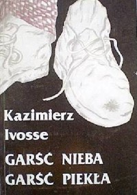 Garść nieba, garść piekła - Kazimierz Ivosse - ebook