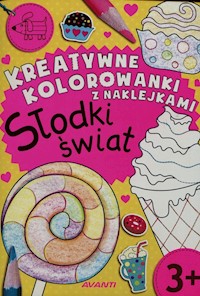 Kreatywne kolorowanki z naklejkami Słodki świat -  - książka