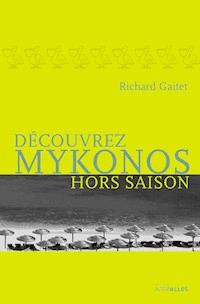 Découvrez Mykonos hors saison - Richard Gaitet - ebook