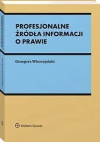 Profesjonalne źródła informacji o prawie - Grzegorz Wierczyński - książka