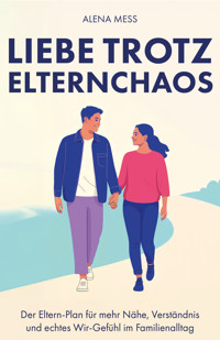 Liebe trotz Elternchaos - Alena Mess - ebook