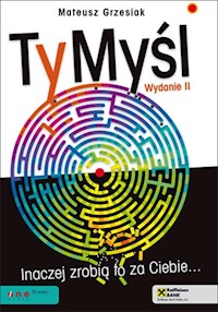 Ty myśl Inaczej zrobią to za Ciebie - Grzesiak Mateusz - książka