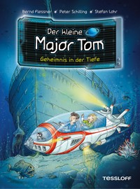 Der kleine Major Tom. Band 18. Geheimnis in der Tiefe - Bernd Flessner - ebook